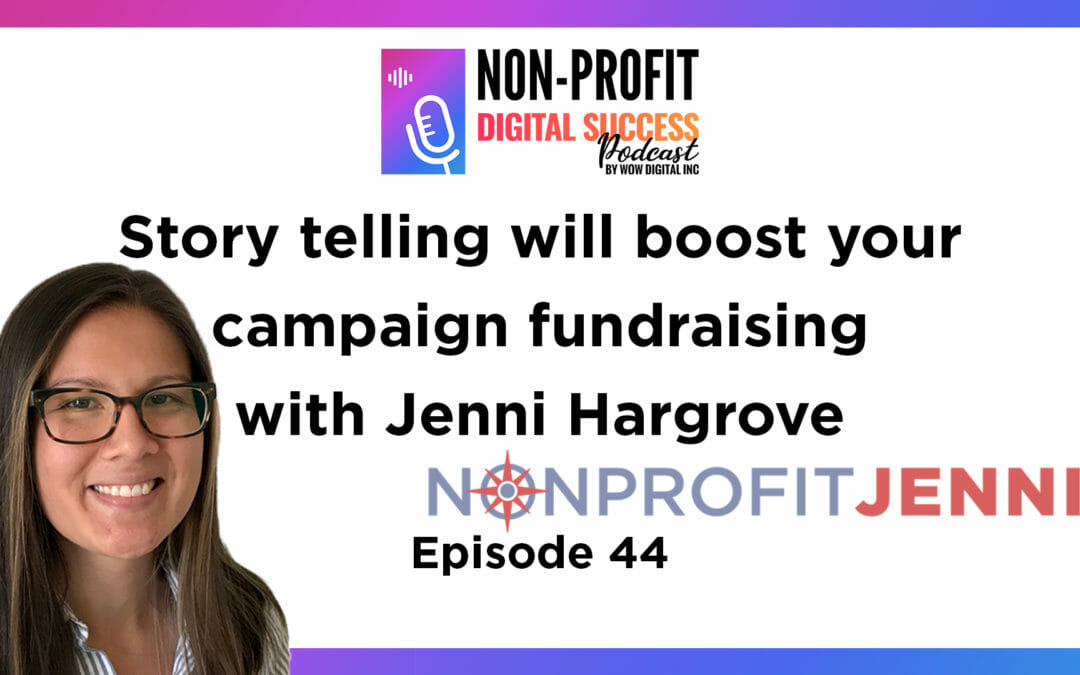 044 – Storytelling Will Boost Your Campaign Fundraising, With Jenni Hargrove