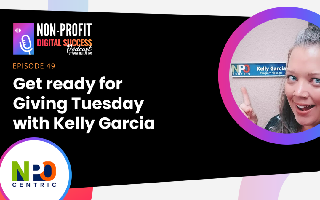 049 – Get Ready For Giving Tuesday, With Kelly Garcia