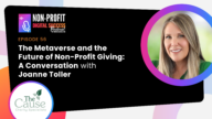 056 - The Metaverse and the Future of Non-Profit Giving: A Conversation with Joanne Toller The Metaverse And The Future Of Non-Profit Giving: A Conversation With Joanne Toller. Episode 56