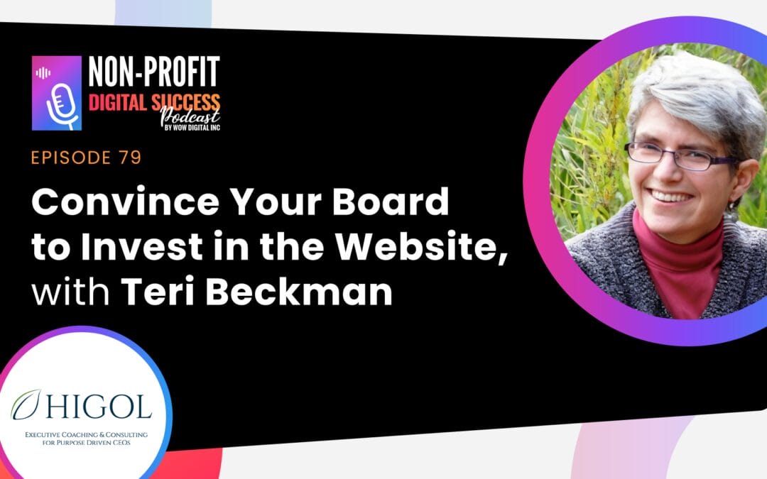 079 – Convince Your Board to Invest in the Website, with Teri Beckman