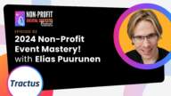 082 - 2024 Non-Profit Event Mastery! With Elias Puurunen