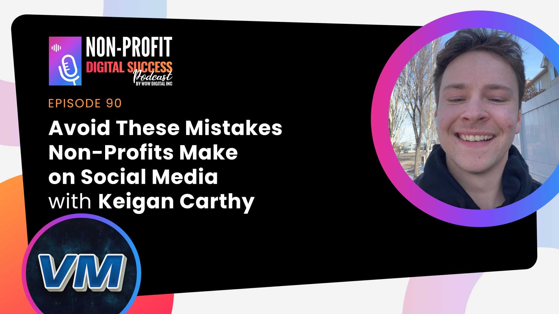 090 - Avoid These Mistakes Non-Profits Make on Social Media with Keigan ...