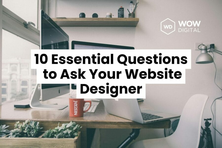 10 Essential Questions To Ask Your Website Designer