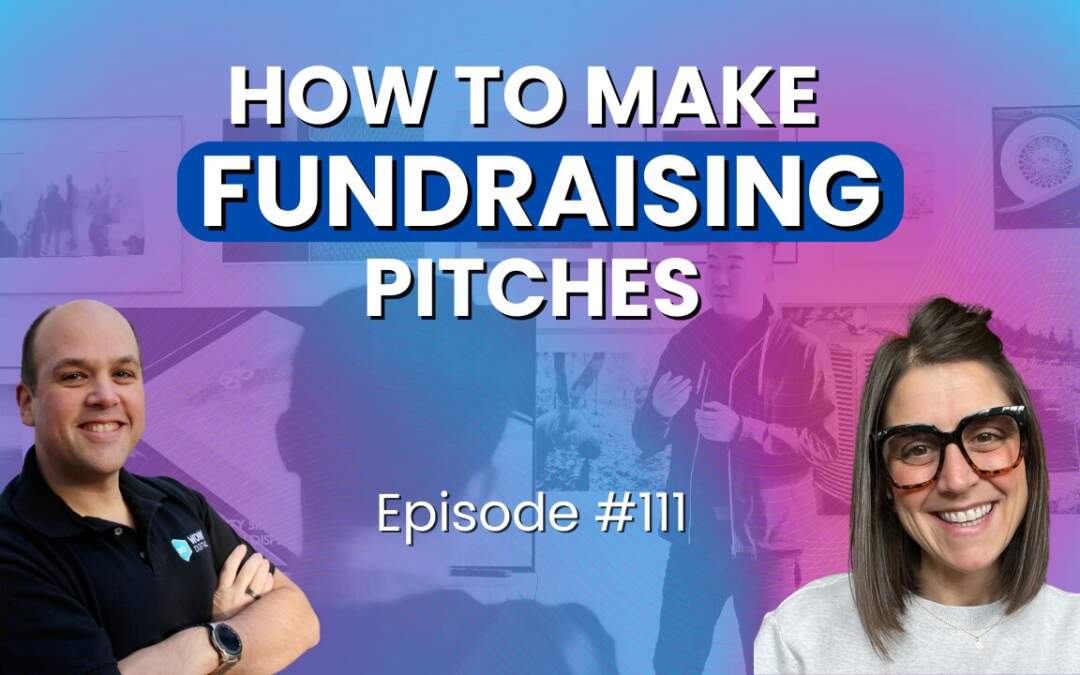 111 – How To Make Fundraising Pitches with Emily Schneider