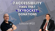 120 - 7 Accessibility Fixes That Skyrocket Donations with Max Ivey 120 - 7 Accessibility Fixes That Skyrocket Donations With Max Ivey