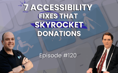 120 - 7 Accessibility Fixes That Skyrocket Donations With Max Ivey