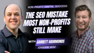 132 - The SEO Mistake Most Non-Profits Still Make with Garrett Hammonds 132 - Podcast - Garrett Hammonds