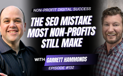 132 – The Seo Mistake Most Non-Profits Still Make With Garrett Hammonds