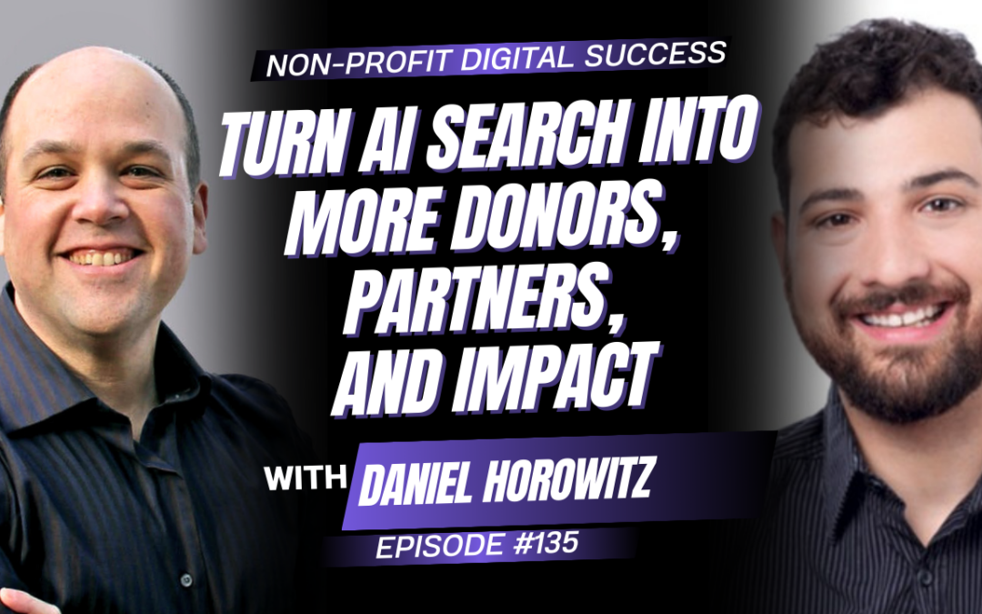 135 – Turn AI Search Into More Donors, Partners, and Impact with Daniel Horowitz