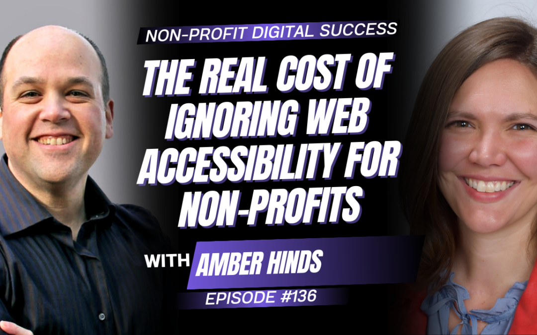 136 – The Real Cost of Ignoring Web Accessibility for Non-Profits with Amber Hinds