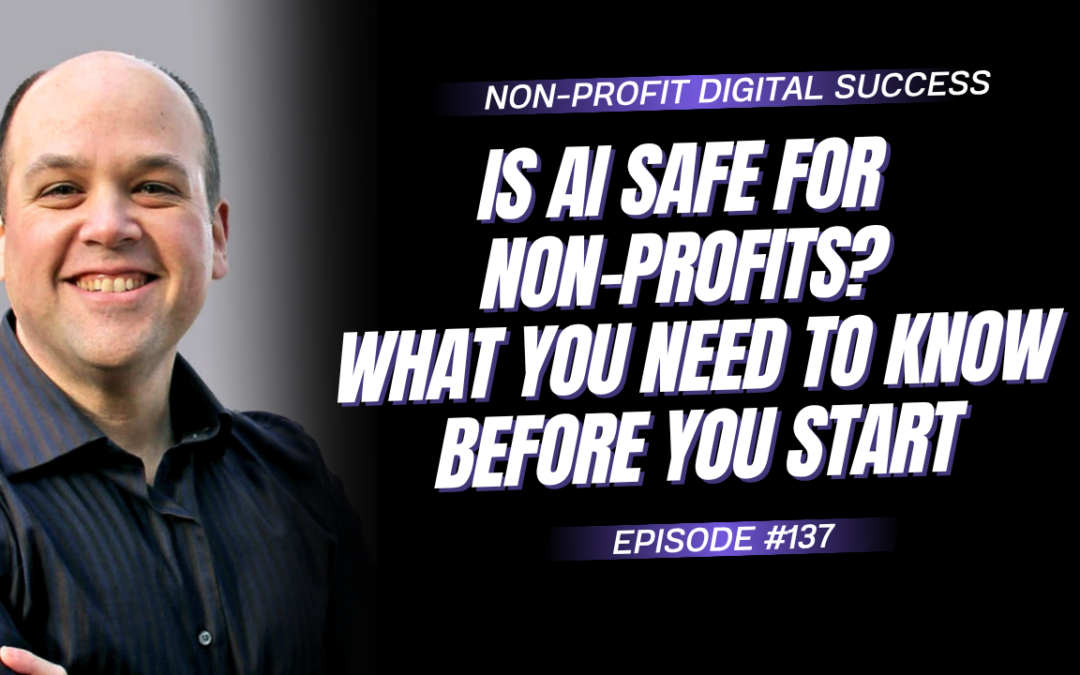 137 – Is AI Safe for Non-Profits? What You need to Know Before You Start