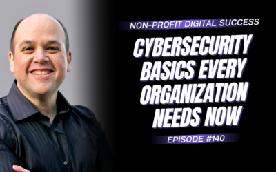 140 – Cybersecurity Basics Every Organization Needs Now