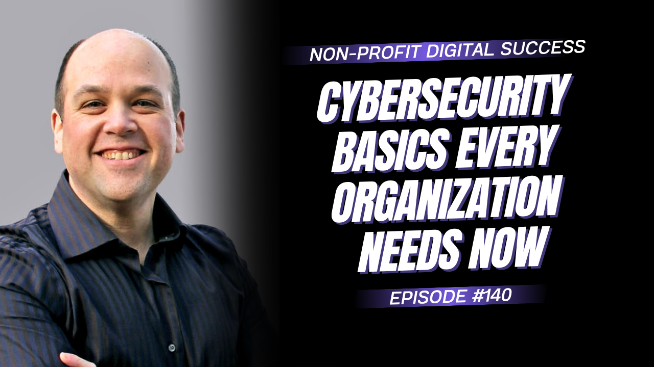 140 - Cybersecurity basics every organization needs now Npds 140 - David Solo Ep Cybersecurity
